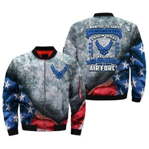 i wanted to serve, i volunteered to serve, i knew what i was doing, U.S Air Force over print Bomber jacket
